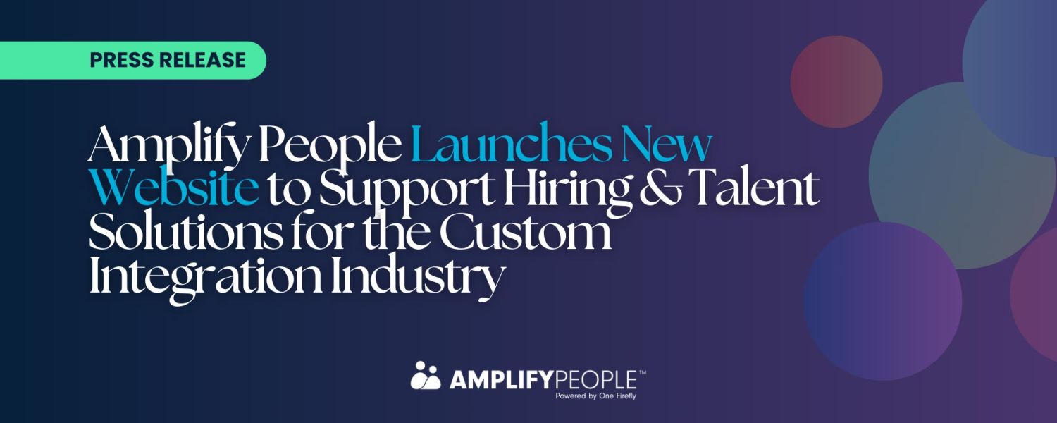 Press release announcing Amplify People’s new website launch for hiring and talent solutions in the custom integration industry